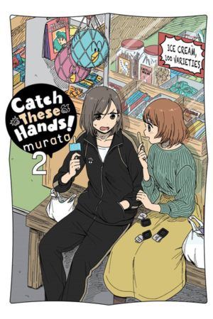 Catch These Hands! vol. 2 (Yuri manga)