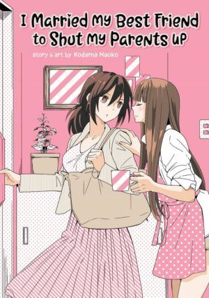 I Married My Best Friend to Shut My Parents Up (Yuri manga)