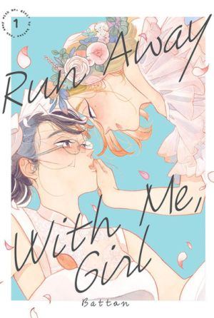 Run Away With Me, Girl vol. 1 (Yuri manga)
