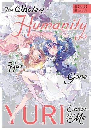 Whole of Humanity Has Gone Yuri Except for Me, The (Yuri manga)