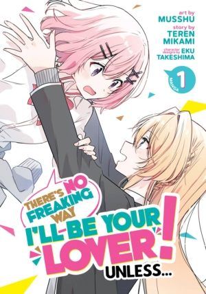There's No Freaking Way I'll Be Your Lover! Unless... vol. 1 (Yuri manga)