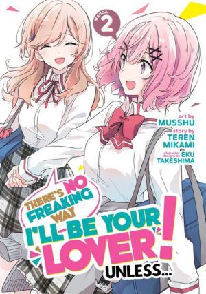 There's No Freaking Way I'll Be Your Lover! Unless... vol. 2 (Yuri manga)