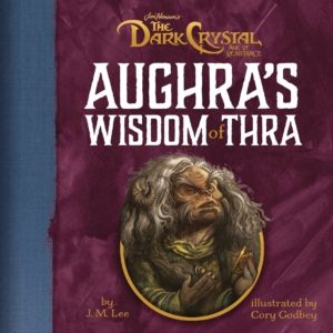 Jim Henson's The Dark Crystal: Aughra's Wisdom of Thra (Hard Cover)