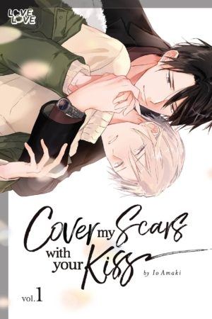Cover My Scars With Your Kiss vol. 1 (Yaoi manga)