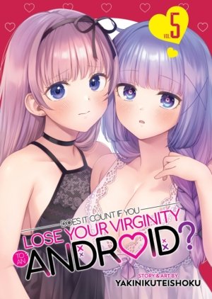 Does it Count if You Lose Your Virginity to an Android? vol. 5 (Yuri manga)