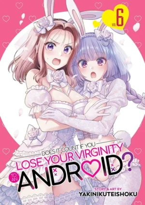 Does it Count if You Lose Your Virginity to an Android? vol. 6 (Yuri manga)