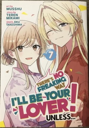 There's No Freaking Way I'll Be Your Lover! Unless... vol. 7 (Yuri manga)