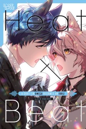 Heat x Beat vol. 2: A Shut-In Omega Becomes An Idol (Yaoi manga)