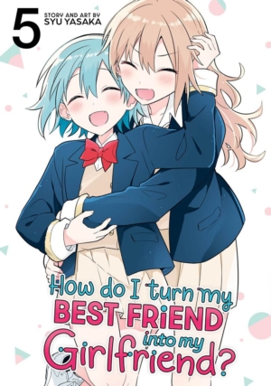 How Do I Turn My Best Friend Into My Girlfriend? vol. 5 (Yuri manga)