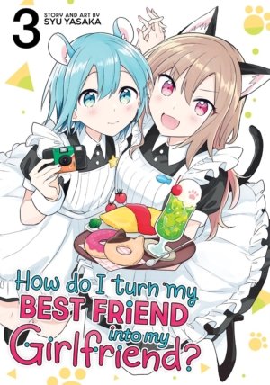 How Do I Turn My Best Friend Into My Girlfriend? vol. 3 (Yuri manga)