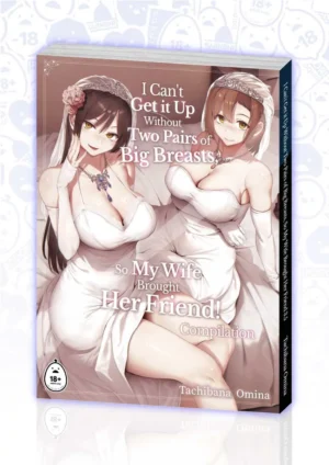I Can't Get It Up Without Two Pairs of Big Breasts, So My Wife Brought Her Friend! Compilation (18+ doujin)