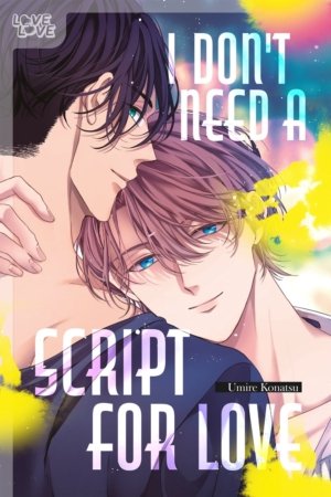 I Don't Need A Script For Love (Yaoi manga)