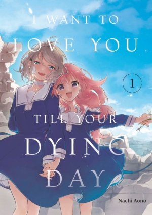 I Want To Love You Till Your Dying Day vol. 1 (Yuri manga)