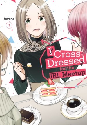 I Cross-Dressed for the IRL Meetup vol. 1 (Boy's Love manga)