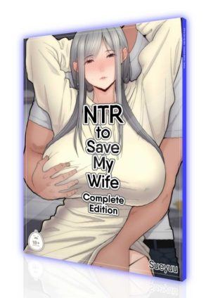 NTR to Save My Wife complete edition (18+ doujin)