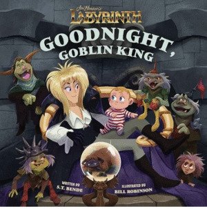 Jim Henson's Labyrinth: Goodnight, Goblin King (Hard Cover)