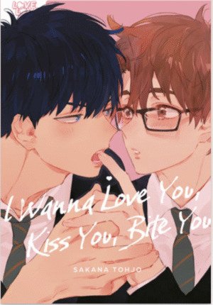 I Wanna Love You, Kiss You, Bite You (Yaoi manga)
