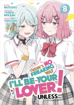 There's No Freaking Way I'll Be Your Lover! Unless... vol. 8 (Yuri manga)