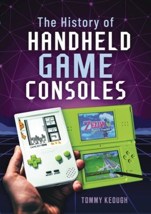 History of Handheld Game Consoles, The (History Book)