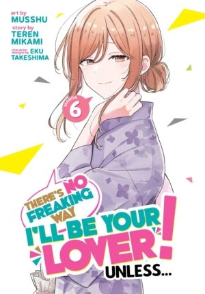 There's No Freaking Way I'll Be Your Lover! Unless... vol. 6 (Yuri manga)